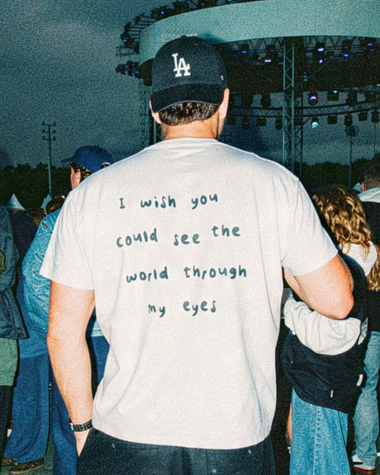 Wish you could see the world through my eyes