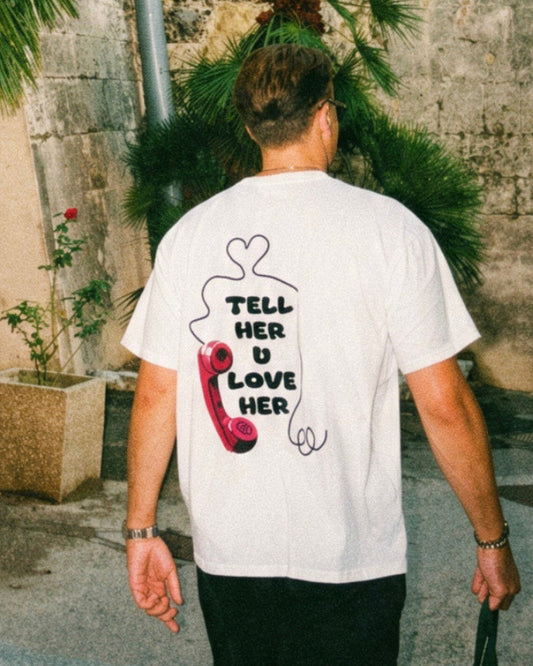 TELL HER YOU LOVE HER SHIRT